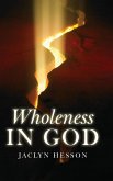 Wholeness in God Wholeness in God