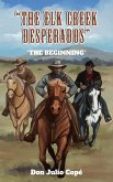 The Elk Creek Desperados The Elk Creek Desperados