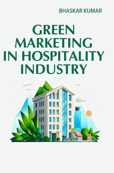 Green Marketing in Hospitality Industry Green Marketing in Hospitality Industry