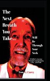 The Next Breath You Take (...will be through your neck) The Next Breath You Take (...will be through your neck)