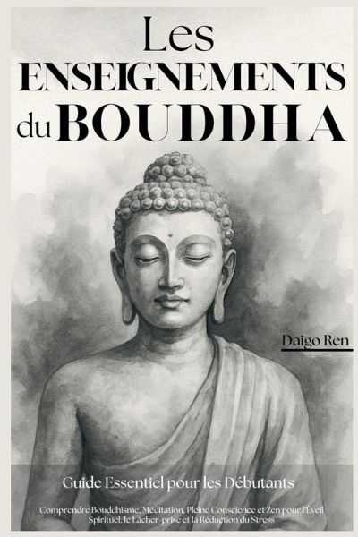 Les Enseignements du Bouddha - Guide Essentiel pour les Débutants