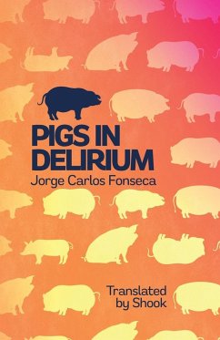 Pigs in Delirium - Fonseca, Jorge Carlos Pigs in Delirium - Fonseca, Jorge Carlos