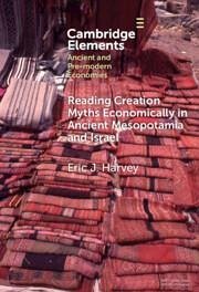 Reading Creation Myths Economically in Ancient Mesopotamia and Israel - Harvey, Eric J