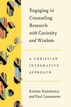 Engaging in Counseling Research with Curiosity and Wisdom - Kansiewicz, Kristen; Loosemore, Paul