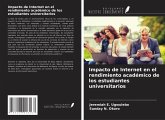 Impacto de Internet en el rendimiento académico de los estudiantes universitarios Impacto de Internet en el rendimiento académico de los estudiantes universitarios