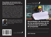 Necesidades de formación de los profesionales de la construcción en gestión de proyectos Necesidades de formación de los profesionales de la construcción en gestión de proyectos