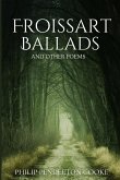 Froissart Ballads and Other Poems Froissart Ballads and Other Poems