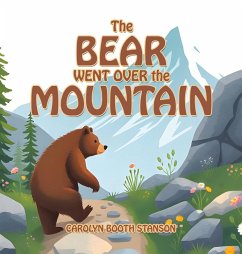 The BEAR WENT OVER the MOUNTAIN The BEAR WENT OVER the MOUNTAIN