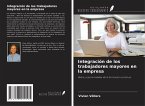 Integración de los trabajadores mayores en la empresa Integración de los trabajadores mayores en la empresa