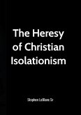 The Heresy of Christian Isolationism! The Heresy of Christian Isolationism!