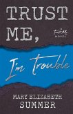 Trust Me, I'm Trouble