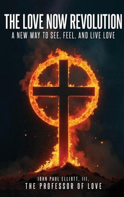 THE LOVE NOW REVOLUTION - Elliott III, John Paul