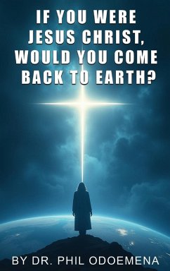 Cover If You Were Jesus Christ, Would You Come Back to Earth?