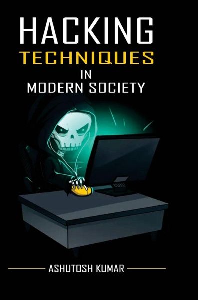 Hacking Techniques in Modern Society Hacking Techniques in Modern Society
