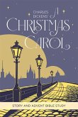 Charles Dickens' a Christmas Carol: Story and Advent Bible Study Charles Dickens' a Christmas Carol: Story and Advent Bible Study