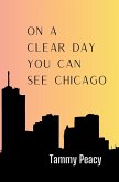 On a Clear Day You Can See Chicago On a Clear Day You Can See Chicago