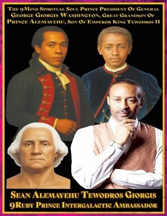 Sean Alemayehu Tewodros Giorgis, Sean Alemayehu Tewodros Giorgis, the 9Mind Spiritual Soul Prince President of General George Giorgis Washington, Great Grandson of Prince Alemayehu, Son of Emperor King Tewodros II - Tewodros Giorgis, Sean Alemayehu; Intergalactic Ambassador, Ruby Prince