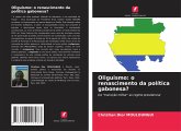 Oliguismo: o renascimento da política gabonesa? Oliguismo: o renascimento da política gabonesa?