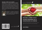 Escuchar y hablar con el corazón basándose en la comunicación no violenta