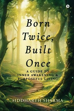 Born Twice, Built Once - Siddharth Sharma Born Twice, Built Once - Siddharth Sharma