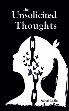 The Unsolicited Thoughts - Ladha, Zainab The Unsolicited Thoughts - Ladha, Zainab