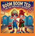 BOOM BOOM TED AND THE PORTA POTTY INCIDENT BOOM BOOM TED AND THE PORTA POTTY INCIDENT