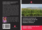 Avaliação económica do processamento de óleo de palma na Nigéria e na República do Benim. Avaliação económica do processamento de óleo de palma na Nigéria e na República do Benim.