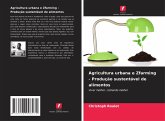 Agricultura urbana e Zfarming - Produção sustentável de alimentos Agricultura urbana e Zfarming - Produção sustentável de alimentos