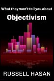 What They Won't Tell You About Objectivism What They Won't Tell You About Objectivism