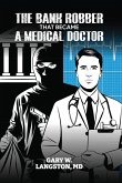 THE BANK ROBBER THAT BECAME A MEDICAL DOCTOR