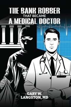 Cover THE BANK ROBBER THAT BECAME A MEDICAL DOCTOR