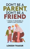 Don't Be a Parent, Don't Be a Friend