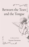 Between the Tears and the Tongue