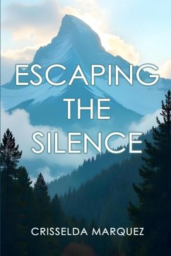 ESCAPING THE SILENCE - Marquez, Crisselda