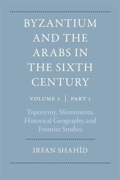 Byzantium and the Arabs in the Sixth Century Byzantium and the Arabs in the Sixth Century