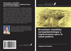 Brucelosis camélida: seroepidemiología e implicaciones para la salud pública - Hadush, Angesom Brucelosis camélida: seroepidemiología e implicaciones para la salud pública - Hadush, Angesom