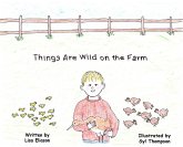 Things Are Wild on the Farm Things Are Wild on the Farm