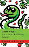 Biblia Sacra / The Bible - Liber I. Moysis / The First Book of Moses; Genesis Biblia Sacra / The Bible - Liber I. Moysis / The First Book of Moses; Genesis