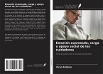 Emoción expresada, carga y apoyo social de los cuidadores Emoción expresada, carga y apoyo social de los cuidadores