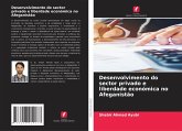 Desenvolvimento do sector privado e liberdade económica no Afeganistão Desenvolvimento do sector privado e liberdade económica no Afeganistão