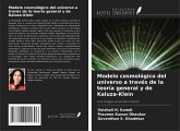 Modelo cosmológico del universo a través de la teoría general y de Kaluza-Klein Modelo cosmológico del universo a través de la teoría general y de Kaluza-Klein