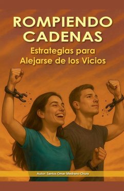 Cover Rompiendo Cadenas. Estrategias para Alejarse de los Vicios