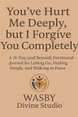 You've Hurt Me Deeply, But I Forgive You Completely. You've Hurt Me Deeply, But I Forgive You Completely.