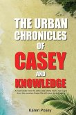 THE URBAN CHRONICLES OF CASEY AND KNOWLEDGE