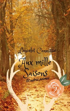 Aux mille saisons et autres poèmes - Cannissié, Lancelot