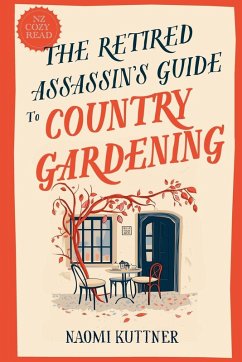 The Retired Assassin's Guide to Country Gardening - Naomi