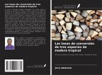 Las tasas de conversión de tres especies de madera tropical