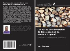 Las tasas de conversión de tres especies de madera tropical - Adutwum, Jerry