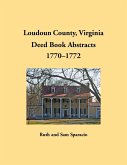Loudoun County, Virginia Deed Book Abstracts, 1770-1772 Loudoun County, Virginia Deed Book Abstracts, 1770-1772