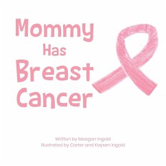 Mommy Has Breast Cancer - Ingold, Meagan